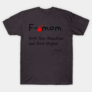 F Bomb Mom With Slim Waistline And Thick Thighs T-Shirt